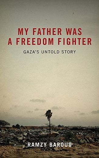 my father was a freedom fighter,gaza´s untold story