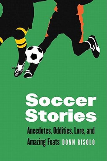 soccer stories,anecdotes, oddities, lore, and amazing feats (en Inglés)