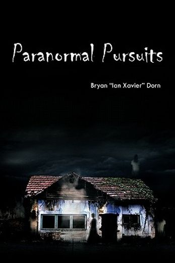 paranormal pursuits,haunted investigations, history, and humor