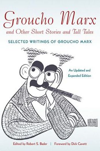 groucho marx and other short stories and tall tales,selected writings of groucho marx updated and expanded (en Inglés)