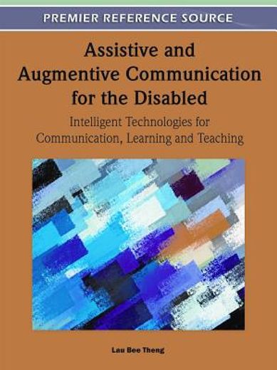 assistive and augmentive communication for the disabled,intelligent technologies for communication, learning and teaching