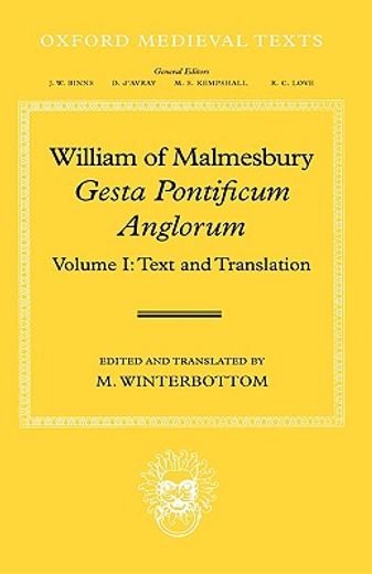 william of malmesbury,gesta pontificum anglorum, the history of the english bishops: text and translation