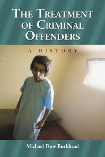 the treatment of criminal offenders,a history