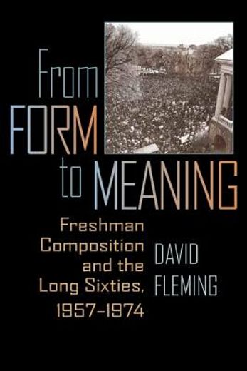 from form to meaning,freshman composition and the long sixties, 1957-1974