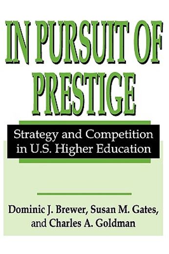 in pursuit of prestige,strategy and competition  in u.s. higher education
