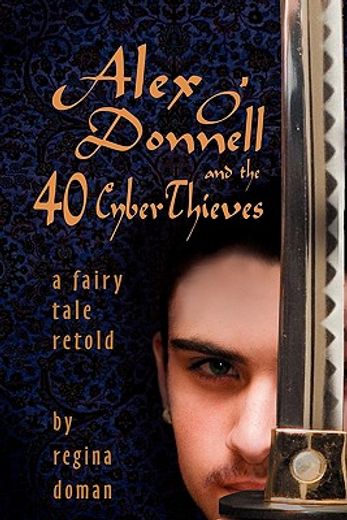 alex o ` donnell and the 40 cyberthieves (en Inglés)