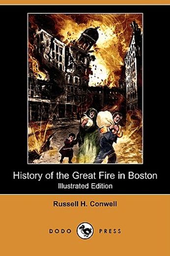 history of the great fire in boston (illustrated edition) (dodo press)