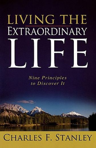 living the extraordinary life,nine principles to discover it (en Inglés)