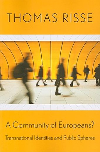 a community of europeans?,transnational identities and public spheres