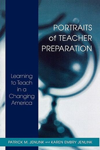portraits of teacher preparation,learning to teach in a changing america