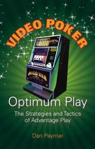 video poker - optimum play,the strategies and tactics of advantage play
