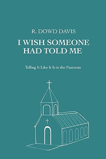 i wish someone had told me:telling it like it is in the pastorate