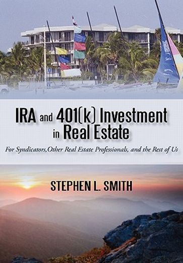 ira and 401(k) investment in real estate,for syndicators, other real estate professionals, and the rest of us