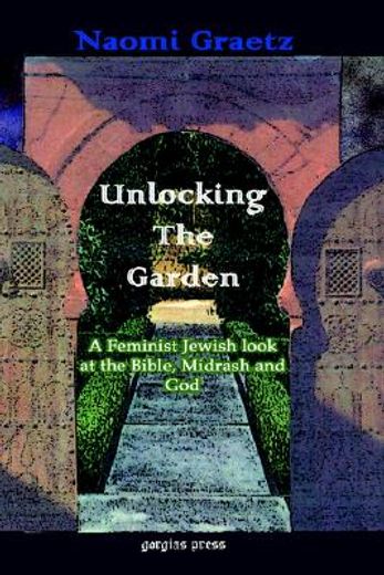unlocking the garden,a feminist jewish look at the bible, midrash and god