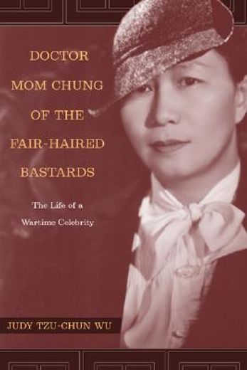 doctor mom chung of the fair-haired bastards,the life of a wartime celebrity