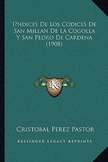 indices de los codices de san millan de la cogolla y san pedro de cardena (1908)