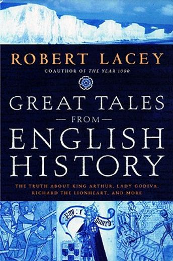 great tales from english history,the truth about king arthur, lady godiva, richard the lionheart and more (in English)