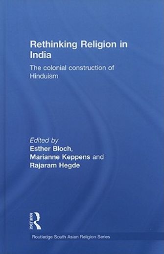 rethinking religion in india,the colonial construction of hinduism