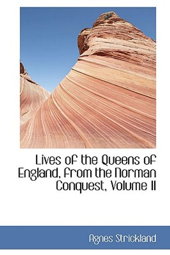 lives of the queens of england, from the norman conquest, volume ii