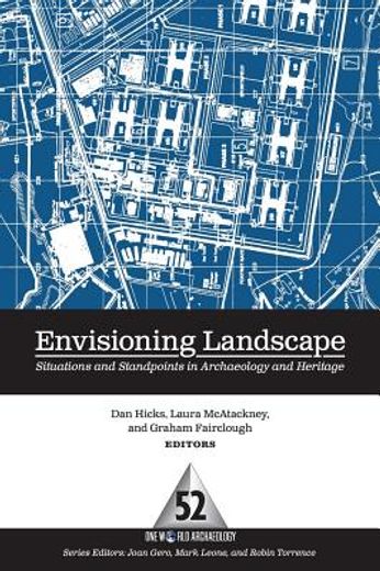 envisioning landscape,situations and standpoints in archaeology and heritage