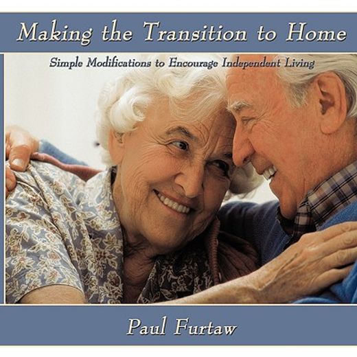 making the transition to home,simple modifications to encourage independent living (en Inglés)