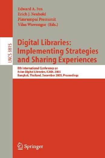 digital libraries: implementing strategies and sharing experiences,8th international conference on asian digital libraries, icadl 2005, bangkok, thailand, december 12-