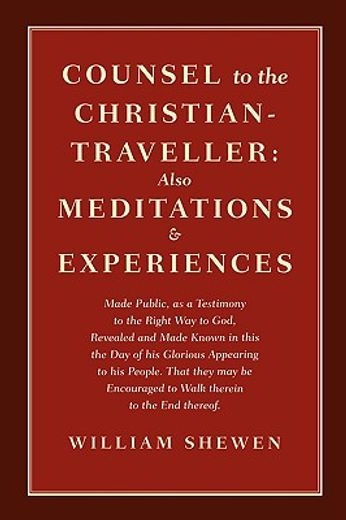 counsel to the christian-traveller: also meditations & experiences