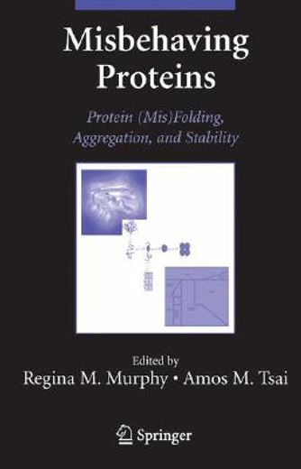 misbehaving proteins,protein (mis)folding, aggregation, and stability