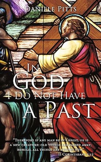 in god i do not have a past