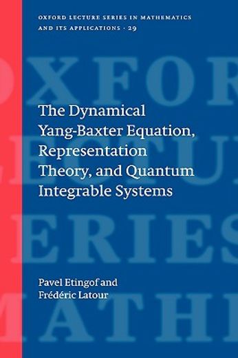 the dynamical yang-baxter equation, representation theory, and quantum integrable systems