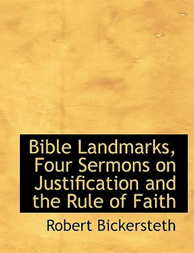 bible landmarks, four sermons on justification and the rule of faith (large print edition)