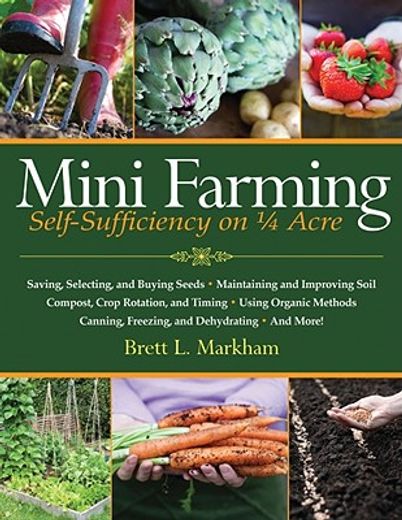 mini farming,self-sufficiency on 1/4 acre (en Inglés)