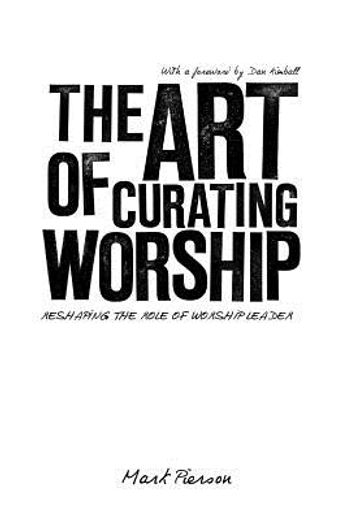 the art of curating worship,reshaping the role of worship leader