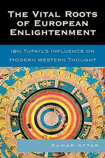 the vital roots of european enlightenment,ibn tufayl´s influence on modern western thought