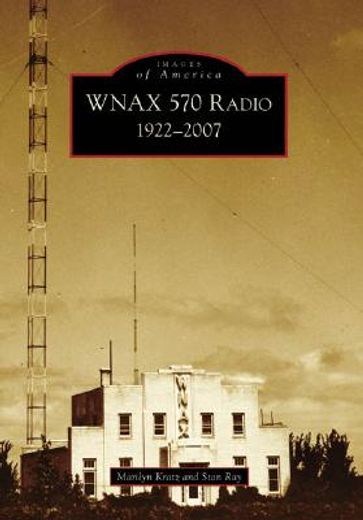 wnax 570 radio, 1922-2007 (en Inglés)