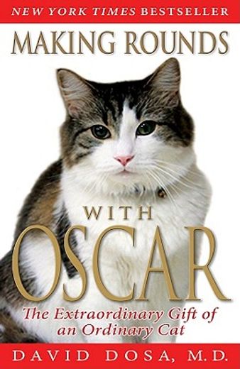 making rounds with oscar,the extraordinary gift of an ordinary cat (en Inglés)