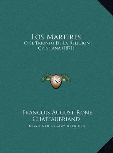 los martires: o el triunfo de la religion cristiana (1871) (in Spanish)