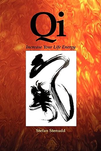 qi: increase your life energy