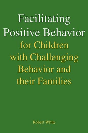 facilitating positive behavior for children with challenging behavior and their families
