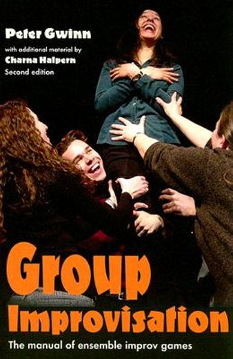 group improvisation,the manual of ensemble improv games (en Inglés)