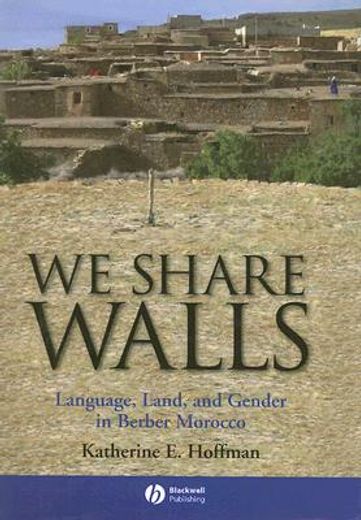 We Share Walls: Language, Land, and Gender in Berber Morocco (en Inglés)