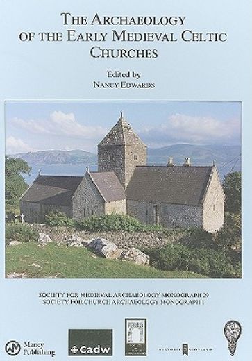 The Archaeology of the Early Medieval Celtic Churches: No. 29 (en Inglés)