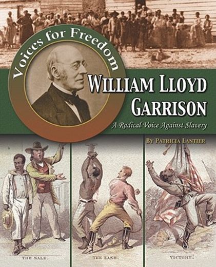 william lloyd garrison,a radical voice against slavery