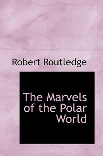 marvels of the polar world