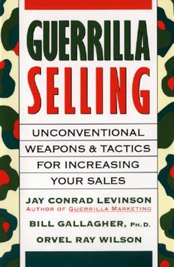 guerrilla selling,unconventional weapons and tactics for increasing your sales (en Inglés)