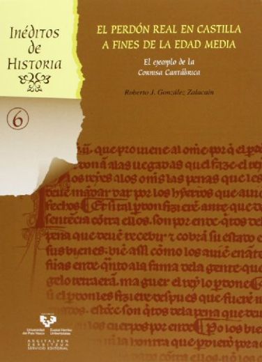 El Perdón Real En Castilla A Fines De La Edad Media. El Ejemplo De La Cornisa Cantábrica (Inéditos de Historia)