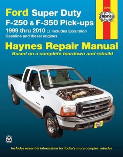 ford super duty pick-ups and excursion automotive repair manual,ford super duty f-250 and f-350 1999 through 2010, ford excursion 200 through 2005