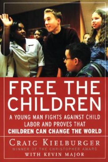 free the children,a young man fights against child labor and proves that children can change the world
