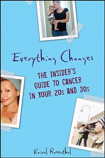 everything changes,the insider´s guide to cancer in your 20´s and 30´s (in English)