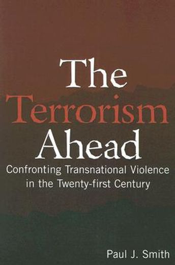 the terrorism ahead,confronting transnational violence in the twenty-first century